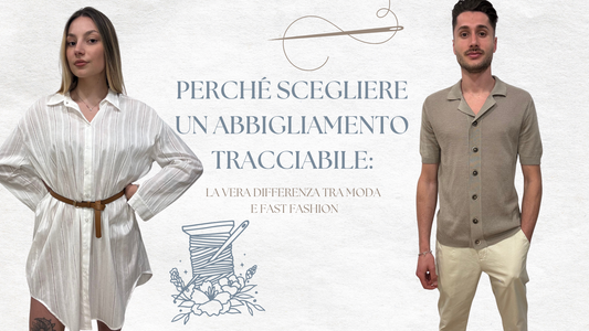 Perché scegliere un abbigliamento tracciabile: la vera differenza tra moda e fast fashion
