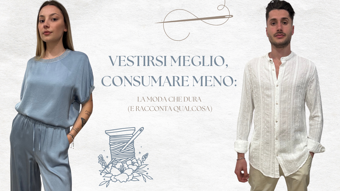 Vestirsi meglio, consumare meno: la moda che dura (e racconta qualcosa)