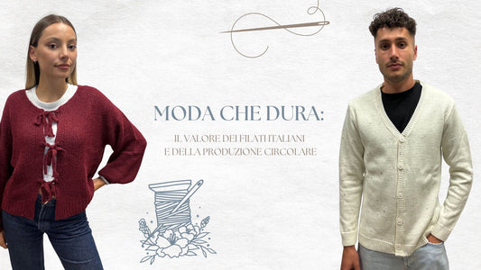 Moda che dura: il valore dei filati italiani e della produzione circolare